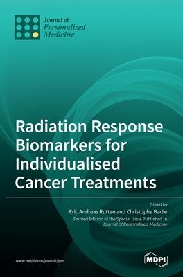 [预订]Radiation Response Biomarkers for Individualised Cancer Treatments 9783036516844