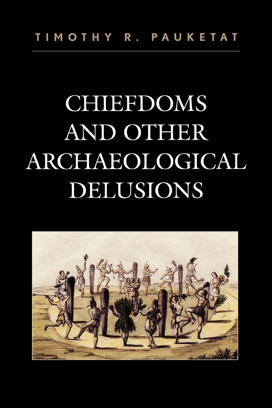 预售 按需印刷Chiefdoms and Other Archaeological Delusions