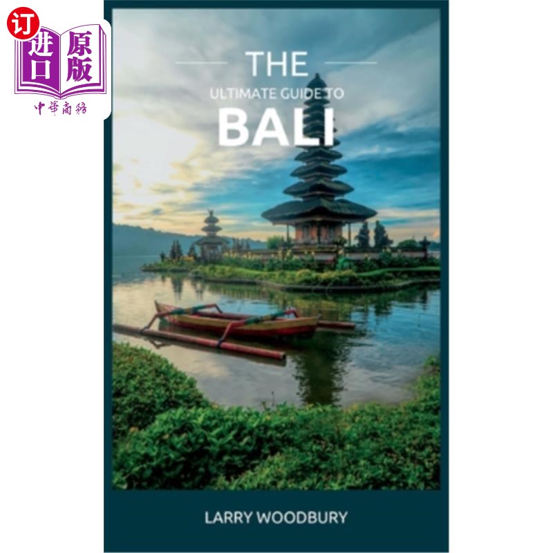 海外直订The Ultimate Guide To Bali: A Comprehensive Guide To Exploring The Islands Of Th 巴厘岛终极指南:探索神之岛