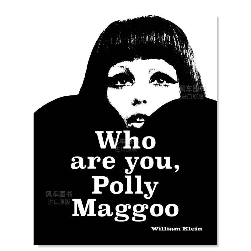 【现货】威廉·克莱因摄影集 谁是波莉·玛古 William Klein: Who Are You,Polly Maggoo 英文时尚黑白摄影作品集原版进口艺术画册