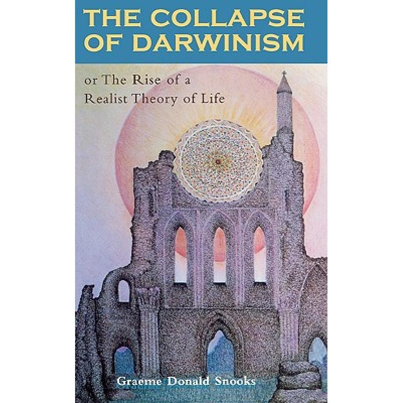 【4周达】The Collapse of Darwinism : Or The Rise of a Realist Theory of Life [9780739106136]