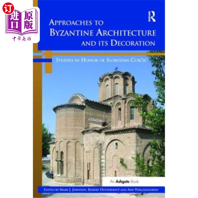 海外直订Approaches to Byzantine Architecture and Its Decoration: Studies in Honor of Slo 拜占庭建筑及其装饰研究:纪