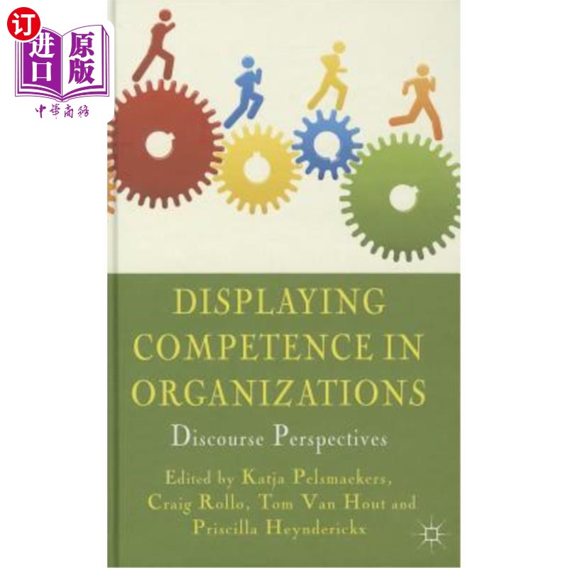 海外直订Displaying Competence in Organizations: Discourse Perspectives 在组织中展示能力：话语视角
