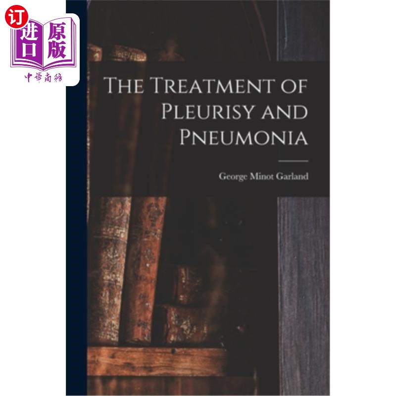 现货 医药图书The Treatment of Pleurisy and Pneumonia 胸膜炎和肺炎的治疗【中商原版】
