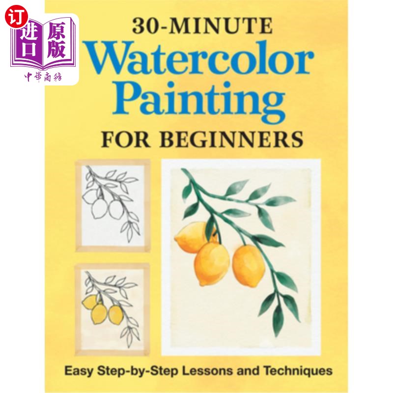 海外直订30-Minute Watercolor Painting for Beginners: Easy Step-By-Step Lessons and Techn 30分钟水彩画初学者:简单的一