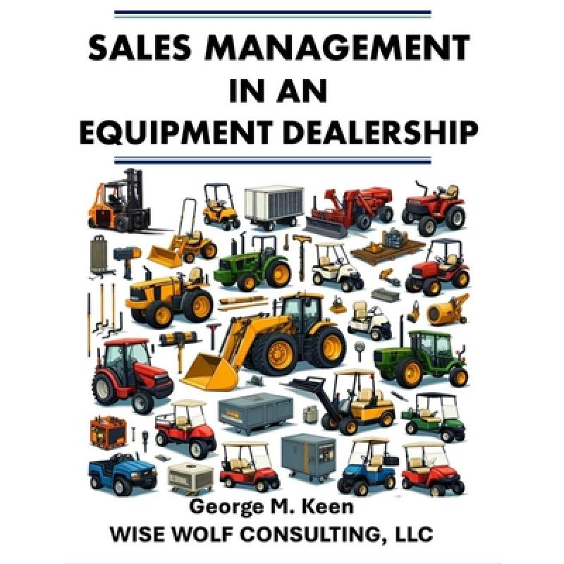 【4周达】Sales Management in an Equipment Dealership [9798990302402]