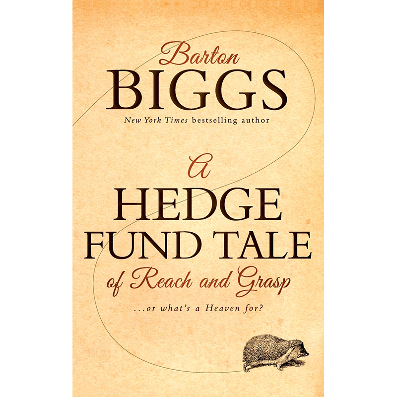 【预售 按需印刷】Hedge Fund Tale 一个对冲基金的触及和把握的故事:或者什么是天堂  Barton Biggs 英文原版
