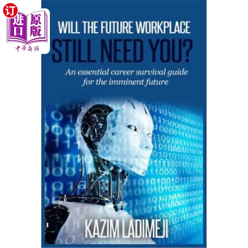 海外直订Will The Future Workplace Still Need You?: An essential career survival guide fo 未来职场还需要你吗?:对即将
