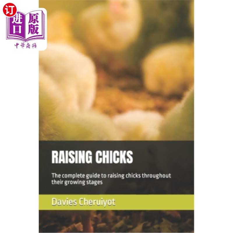 海外直订Raising Chicks: The complete guide to raising chicks throughout their growing st 饲养小鸡:在整个生长阶段饲