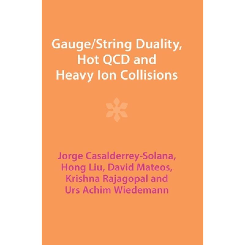 【4周达】Gauge/String Duality, Hot QCD and Heavy Ion Collisions [9781009403498]