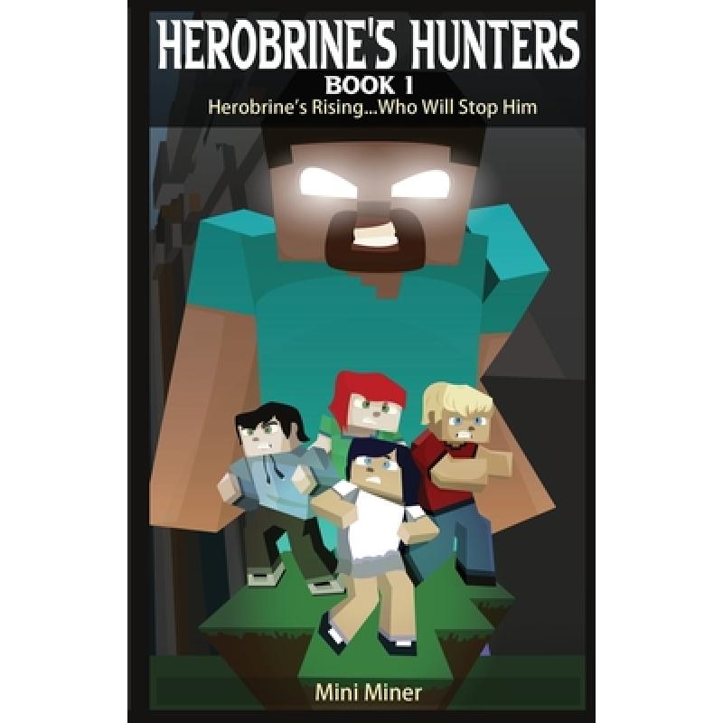 【4周达】Herobrine's Hunters Book 1: Herobrine's Rising...Who Will Stop Him [9798868996047]