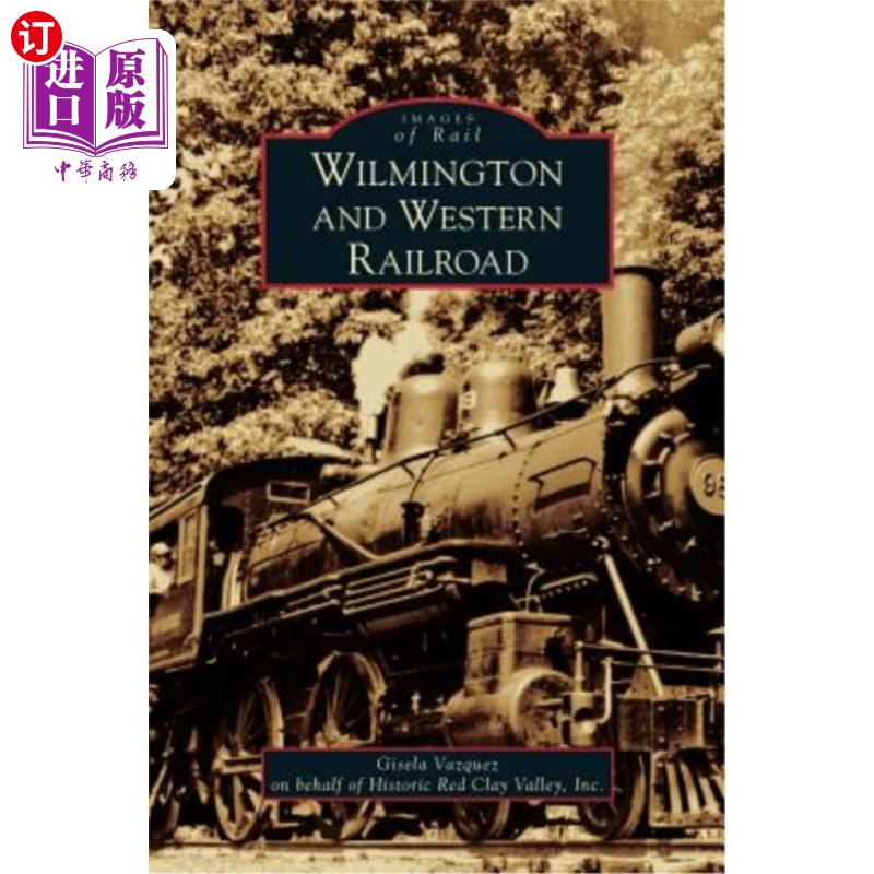 海外直订Wilmington and Western Railroad 威尔明顿和西部铁路公司