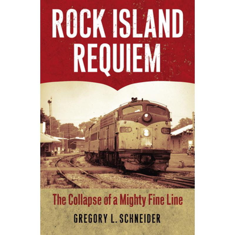 【4周达】Rock Island Requiem: The Collapse of a Mighty Fine Line [9780700629626]