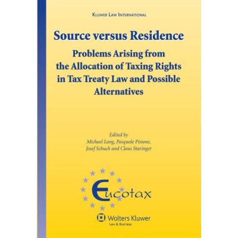 预订 Source versus Residence : Problems Arising from the Allocation of Taxing Rights in Tax Treaty La... [9789041127631]