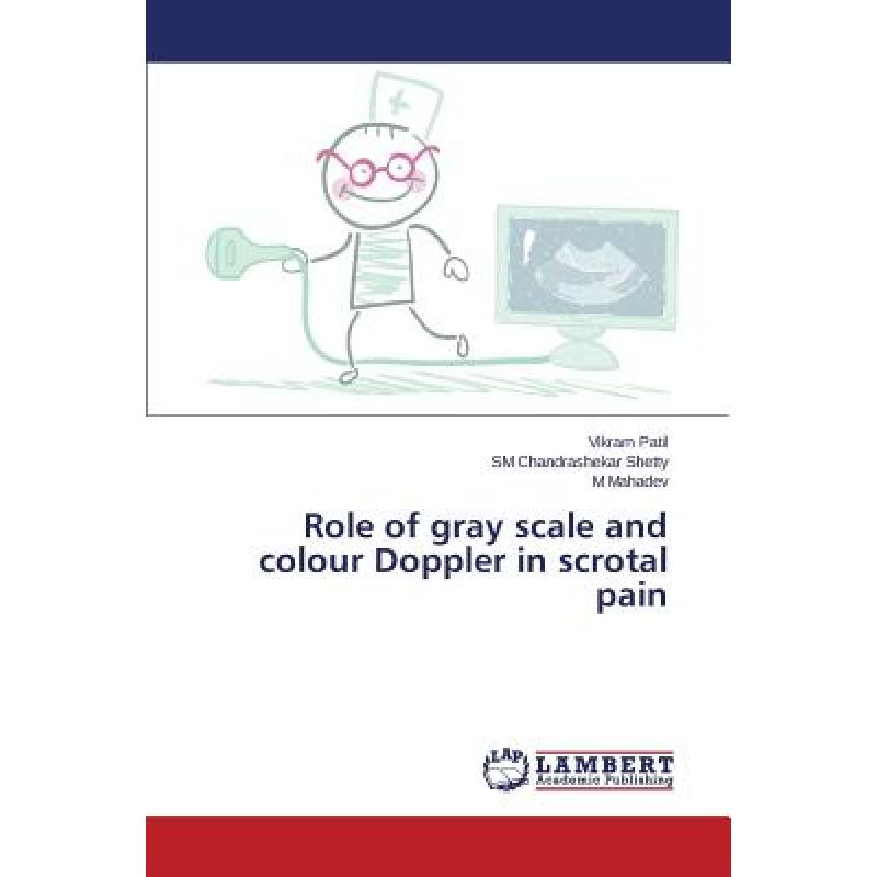 【4周达】Role of gray scale and colour Doppler in scrotal pain [9783659687600]