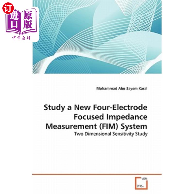 海外直订Study a New Four-Electrode Focused Impedance Measurement (FIM) System 四电极聚焦阻抗测量(FIM)系统的研究