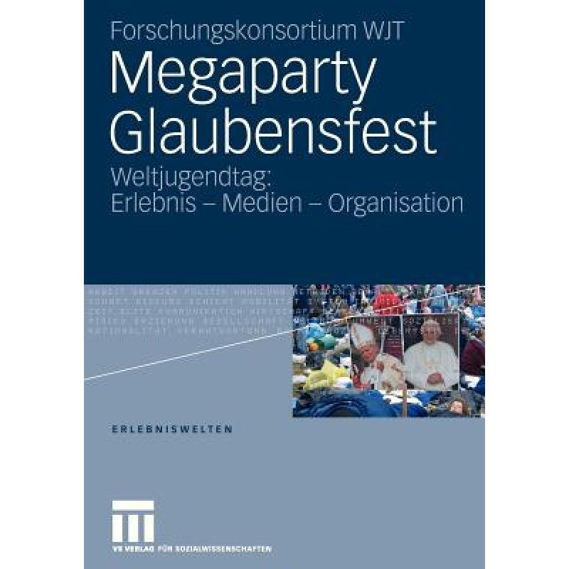 【4周达】Megaparty Glaubensfest : Weltjugendtag: Erlebnis - Medien - Organisation [9783531154640]