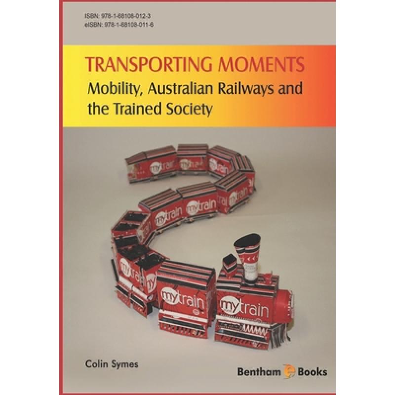 【4周达】Transporting Moments: Mobility, Australian Railways and the Trained Society [9781681080123]