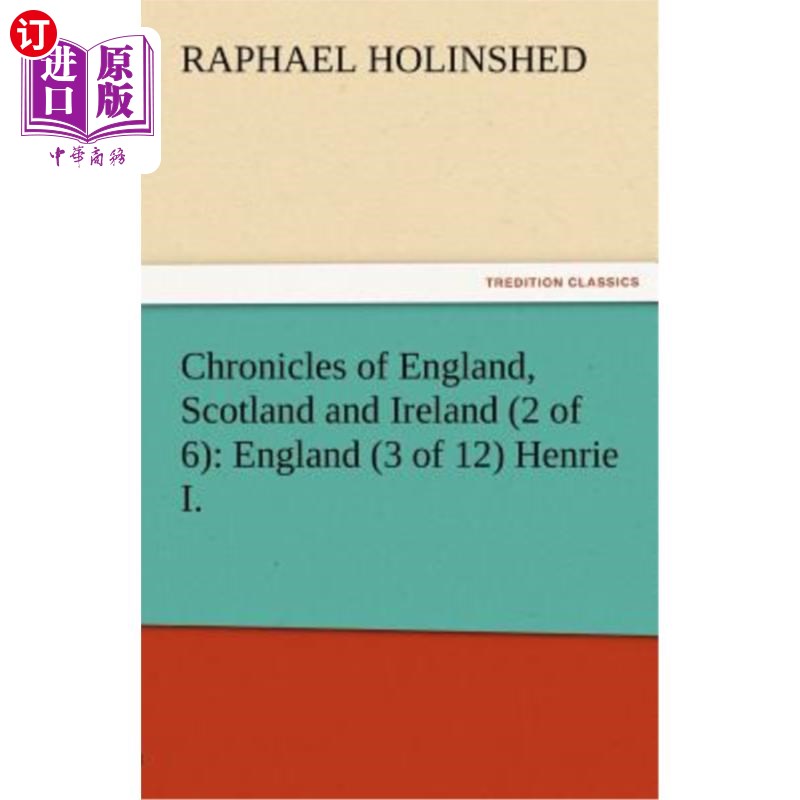 海外直订Chronicles of England, Scotland and Ireland (2 of 6): England (3 of 12) Henrie I 英格兰、苏格兰和爱尔兰编年