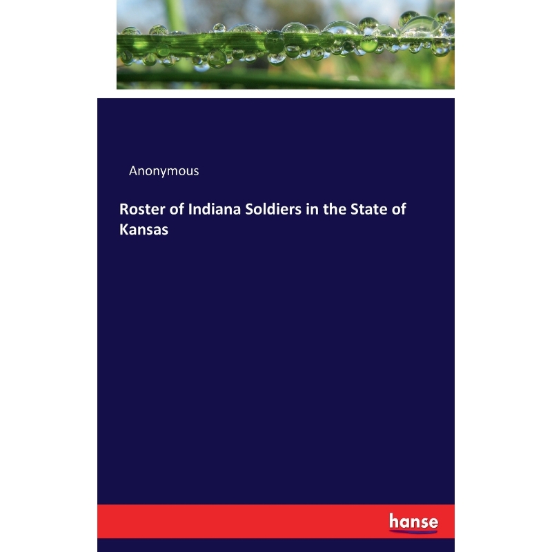 按需印刷Roster of Indiana Soldiers in the State of Kansas[9783337307301]