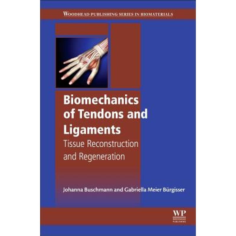 【4周达】Biomechanics of Tendons and Ligaments: Tissue Reconstruction and Regeneration [9780081004890]