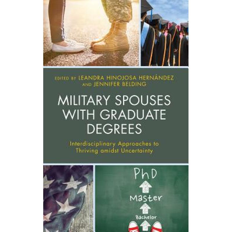 【4周达】Military Spouses with Graduate Degrees : Interdisciplinary Approaches to Thriving amidst Unc... [9781498582087]