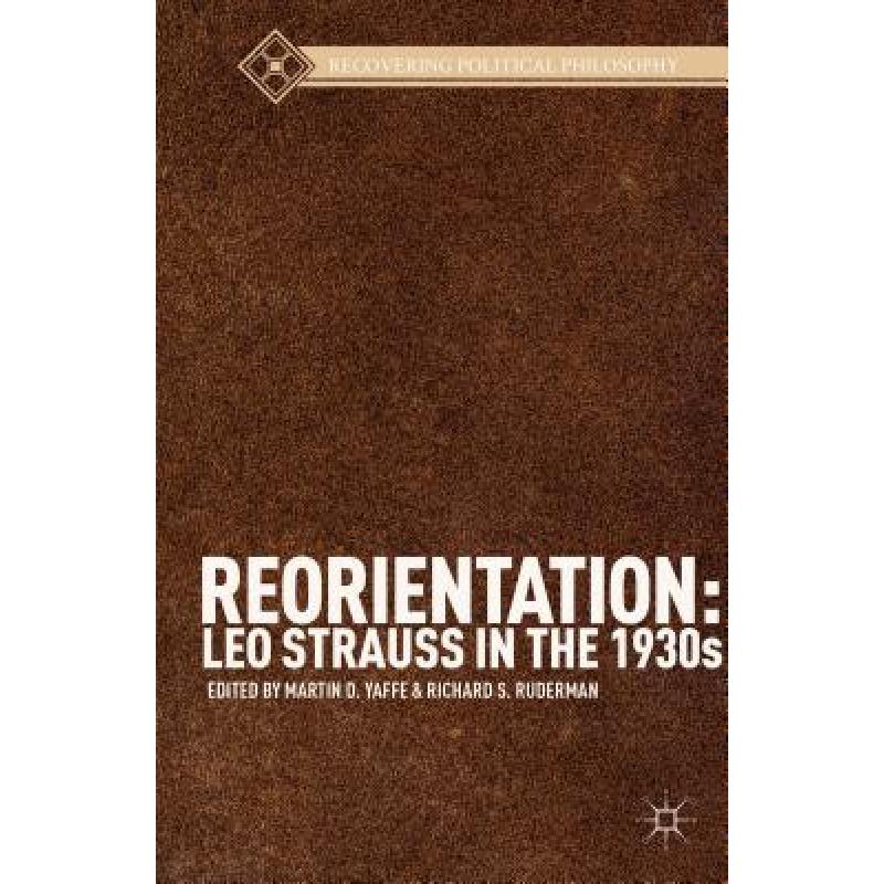 【4周达】Reorientation: Leo Strauss in the 1930s [9781137324382]