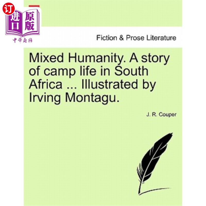 海外直订Mixed Humanity. a Story of Camp Life in South Africa ... Illustrated by Irving M 复杂的人性。南非营地生活的