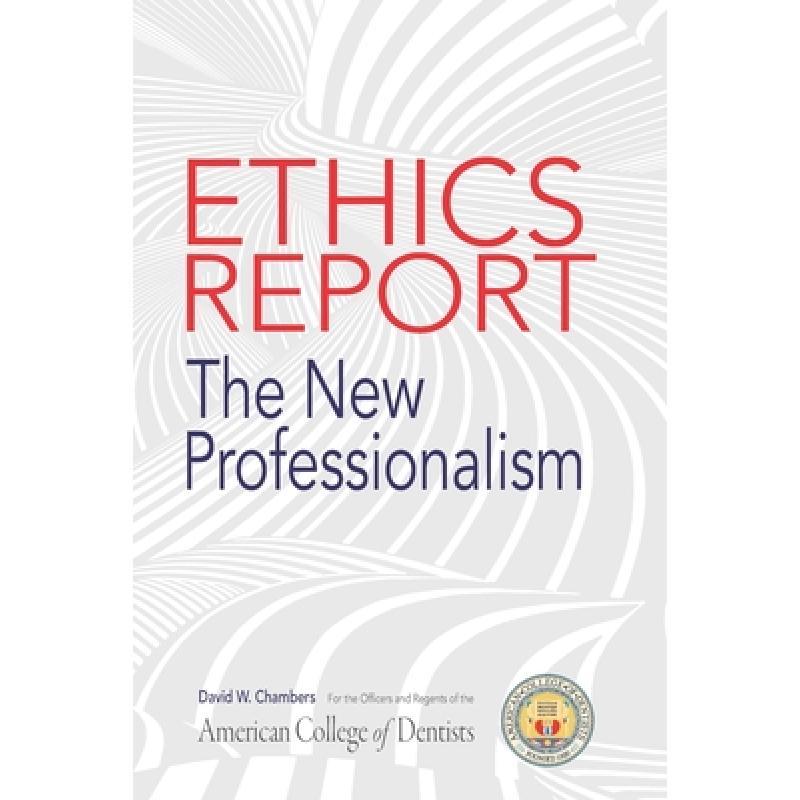 【4周达】The American College of Dentists Ethics Report: The New Professionalism [9781735325408]