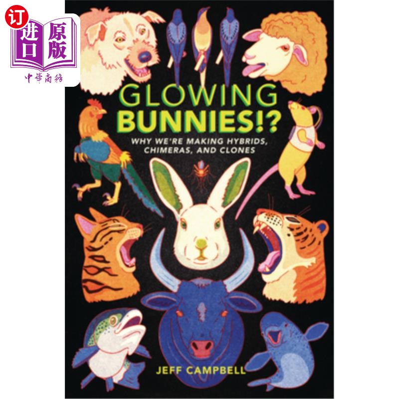 海外直订Glowing Bunnies!?: Why We're Making Hybrids, Chimeras, and Clones 发光的小兔子!:为什么我们要制造混血儿、嵌合体和