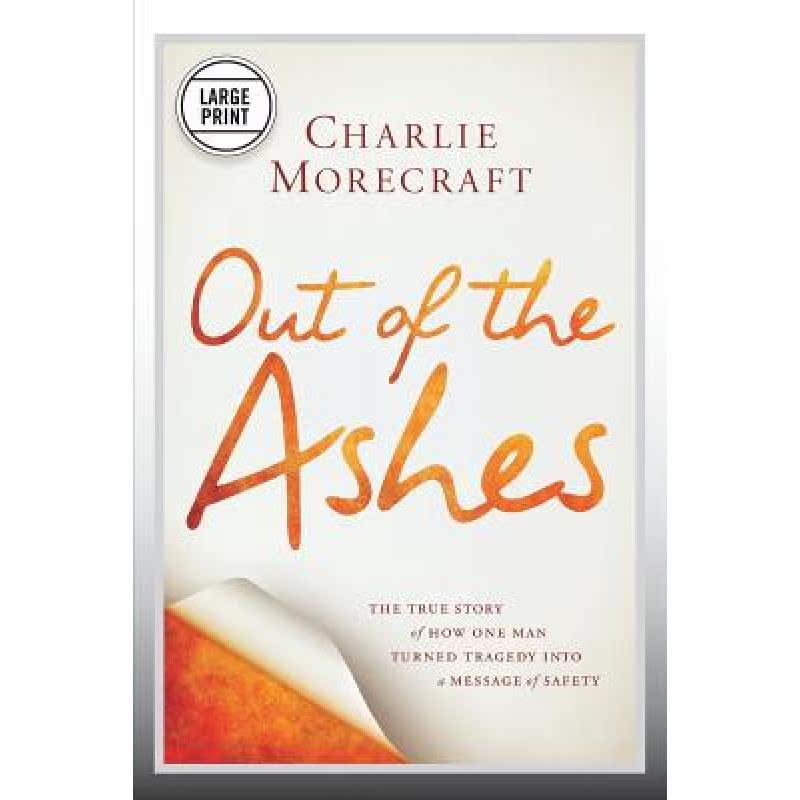【4周达】Out of the Ashes: The True Story of How One Man Turned Tragedy Into a Message of Safety [9781455545797]