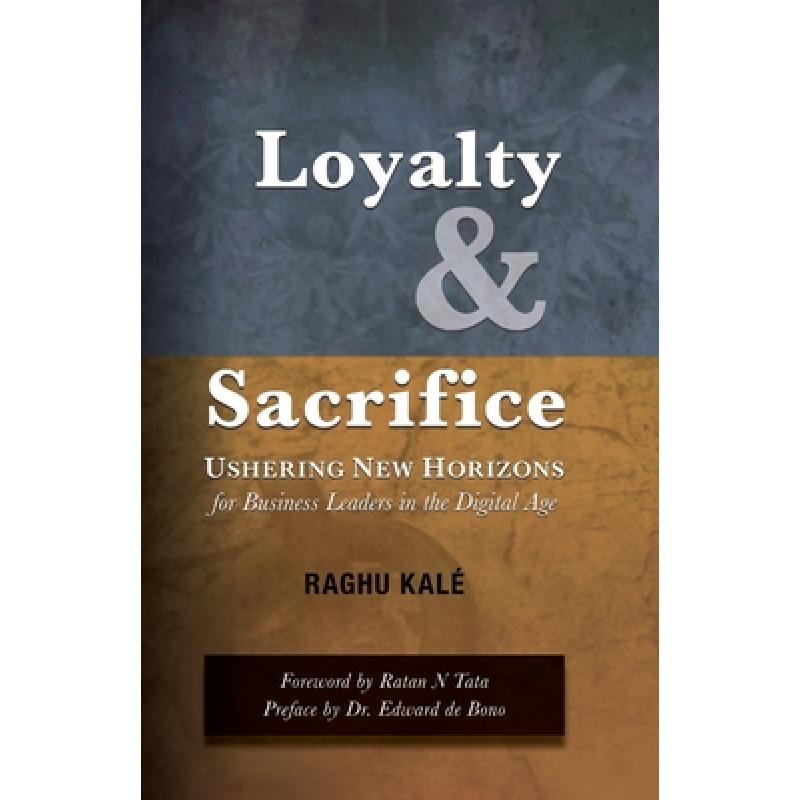 【4周达】Loyalty and Sacrifice: Ushering New Horizons for Business Leaders in the Digital Age [9780578621708]