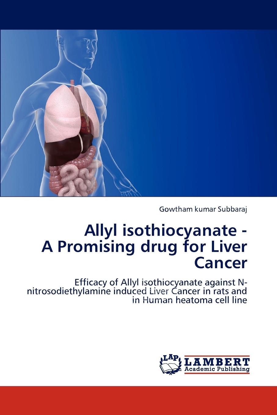 预售 按需印刷 Allyl isothiocyanate - A Promising drug for Liver Cancer
