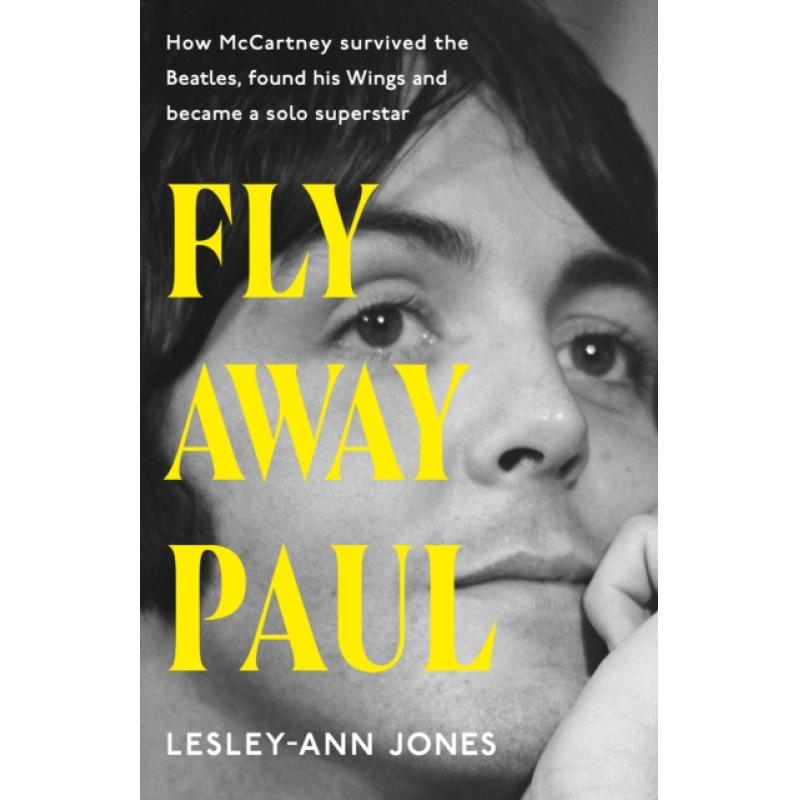 【4周达】Fly Away Paul : The extraordinary story of how Paul McCartney survived the Beatles and found... [9781399721776]