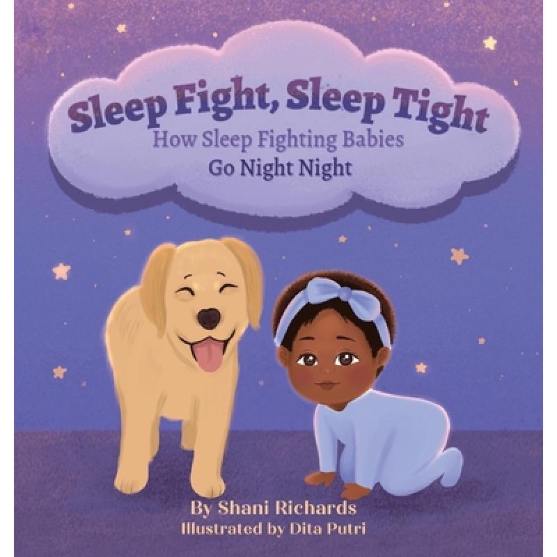 【4周达】Sleep Fight, Sleep Tight: How Sleep Fighting Babies Go Night Night [9781736787403]
