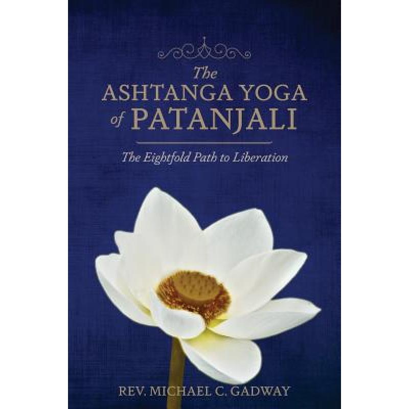 【4周达】The Ashtanga Yoga of Patanjali: The Eightfold Path to Liberation [9780998546520]