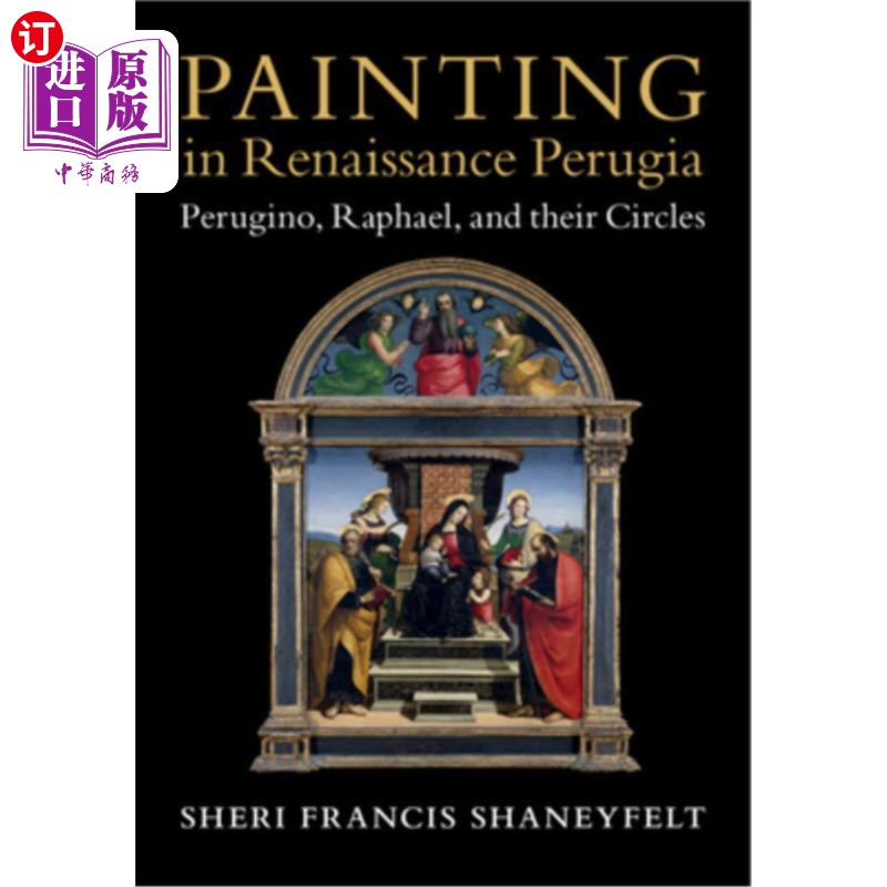海外直订Painting in Renaissance Perugia: Perugino, Raphael, and Their Circles 文艺复兴时期佩鲁贾的绘画:佩鲁吉诺、拉