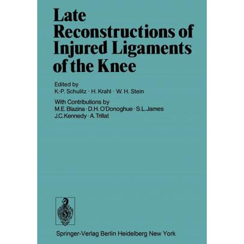 【4周达】Late Reconstructions of Injured Ligaments of the Knee [9783642872761]