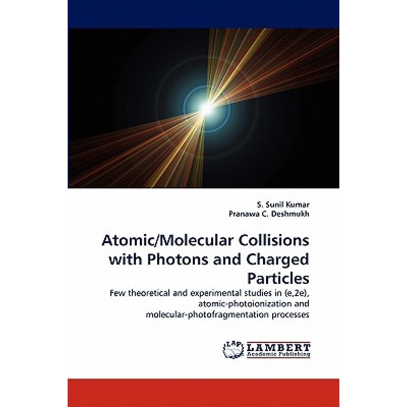【4周达】Atomic/Molecular Collisions with Photons and Charged Particles [9783838387901]