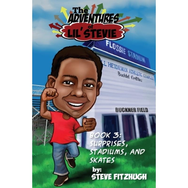 【4周达】The Adventures of Lil' Stevie Book 3: Surprises, Stadiums, and Skates [9781942508236]