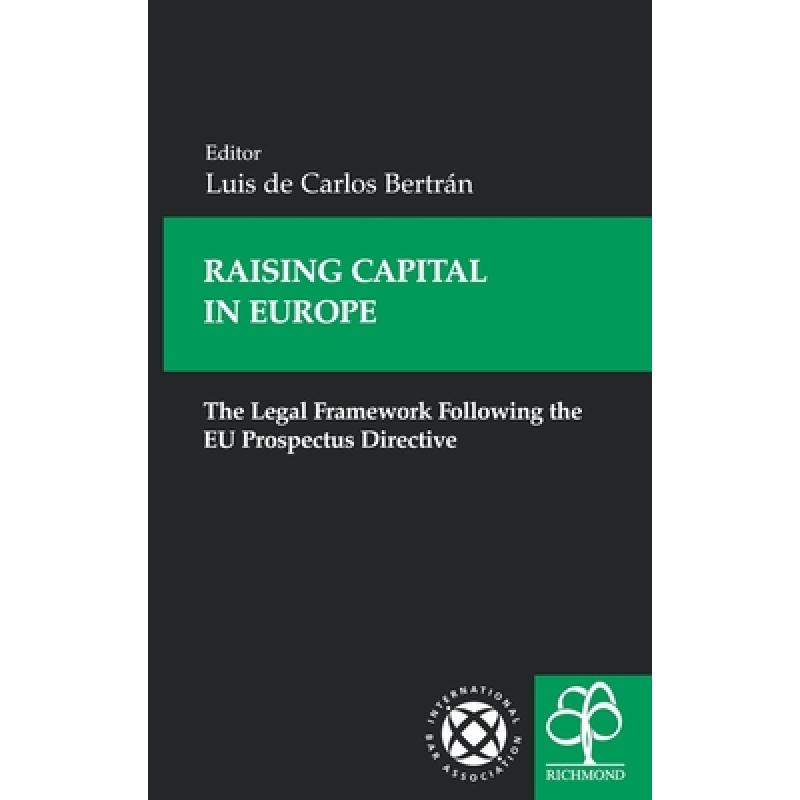 【4周达】Raising Capital in Europe: The Legal Framework Following the EU Prospectus Directive [9781904501497]