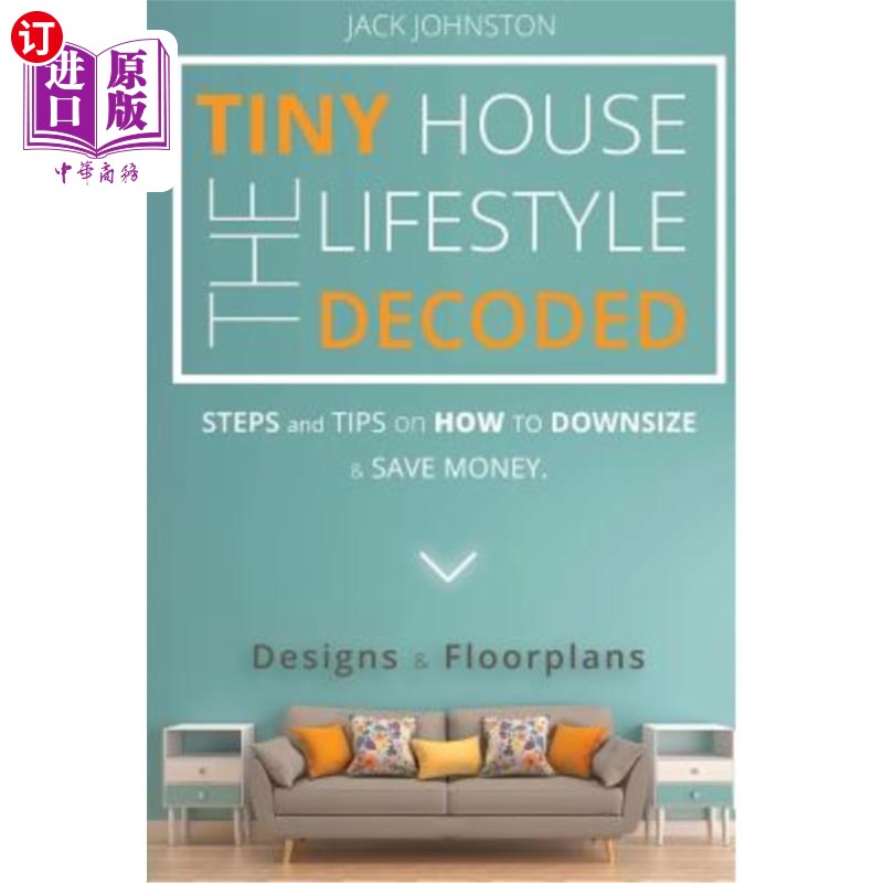 海外直订The Tiny House Lifestyle Decoded: Steps and Tips on How to Downsize and Save mon 小房子的生活方式被破解：关