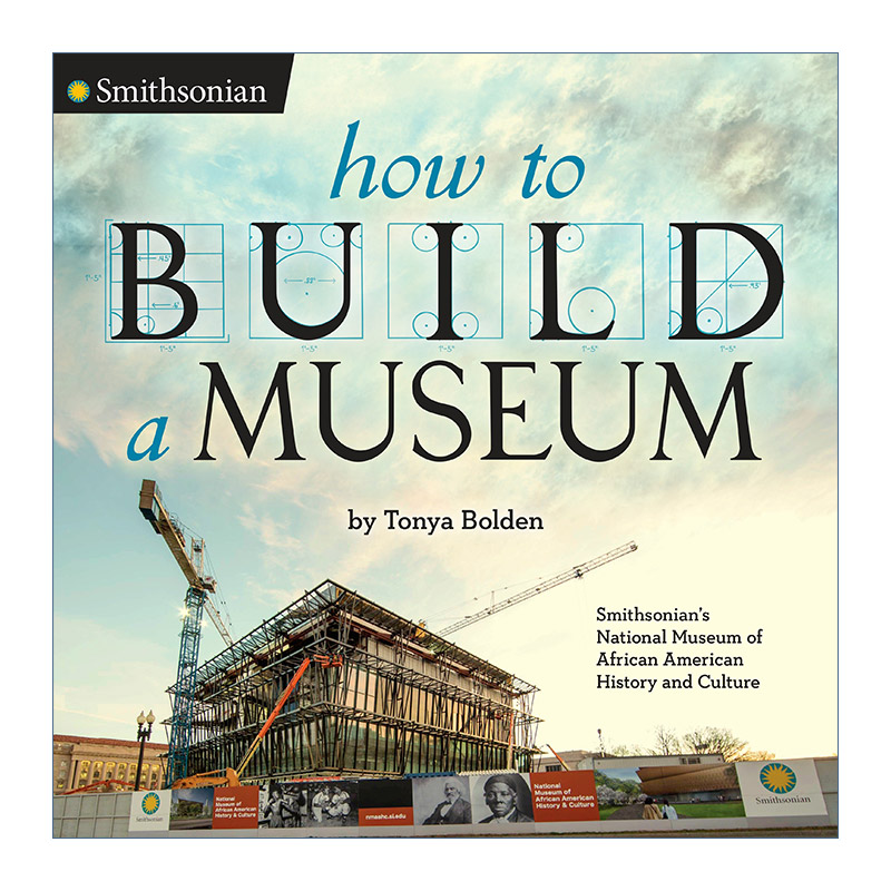 英文原版 How to Build a Museum Smithsonian 如何建造一座博物馆 史密森尼系列 儿童历史科普百科 精装 Tonya Bolden 进口原版