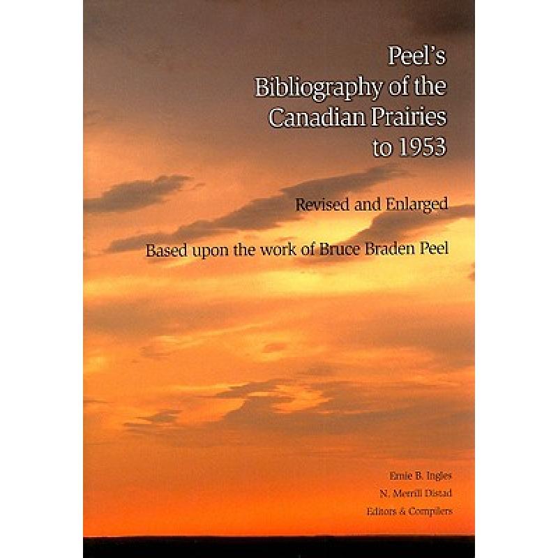 【4周达】Peel's Bibliography of the Canadian Prairies to 1953: Based Upon the Work of Bruce Braden Peel [9780802048257]