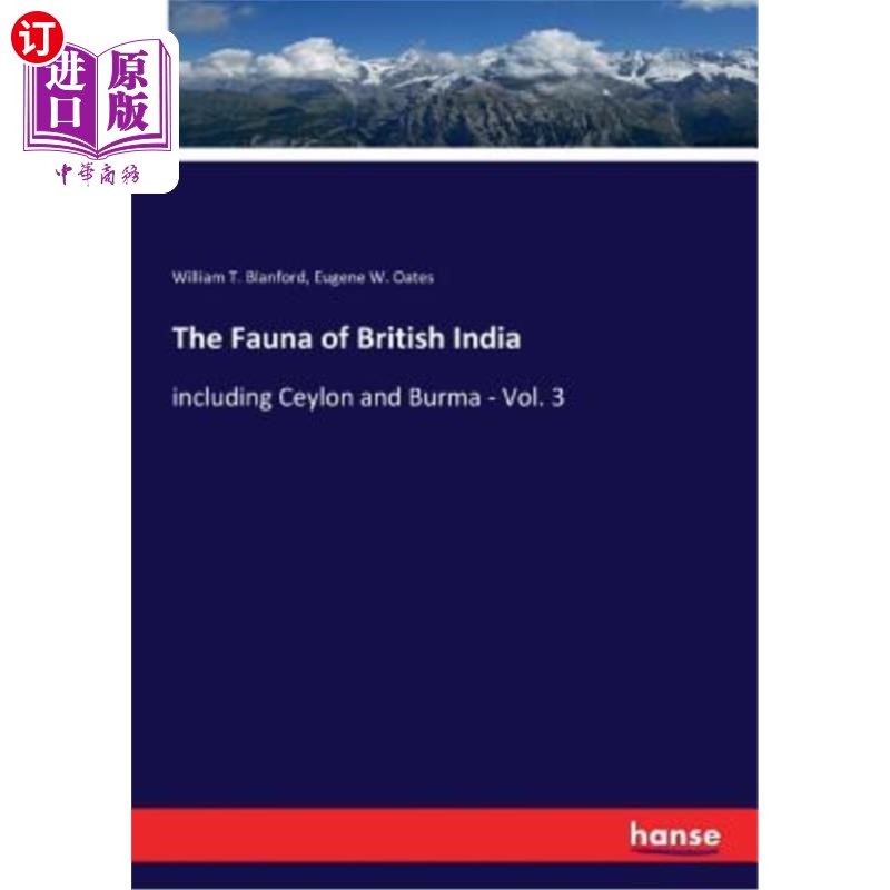 海外直订The Fauna of British India: including Ceylon and Burma - Vol. 3 英属印度的动物群:包括锡兰和缅甸-第3卷