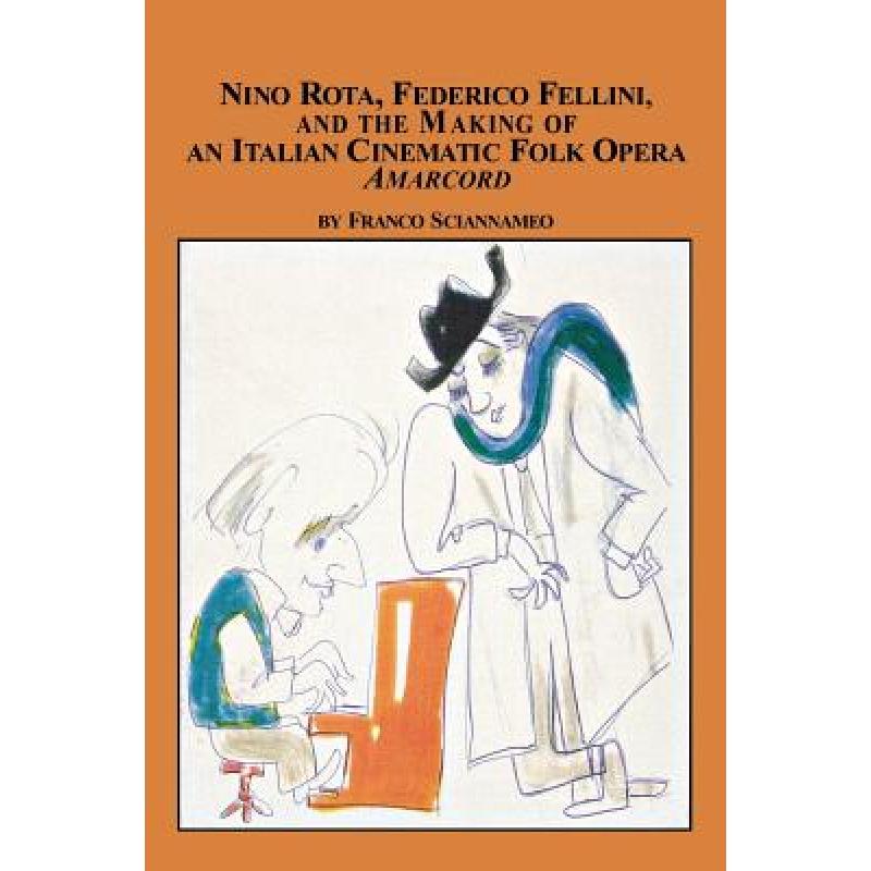 【4周达】Nino Rota, Federico Fellini, and the Making of an Italian Cinematic Folk Opera Amarcord [9780773408081]