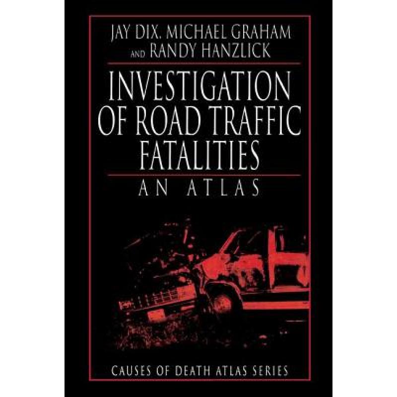 【4周达】Investigation of Road Traffic Fatalities: An Atlas [9781138426979]