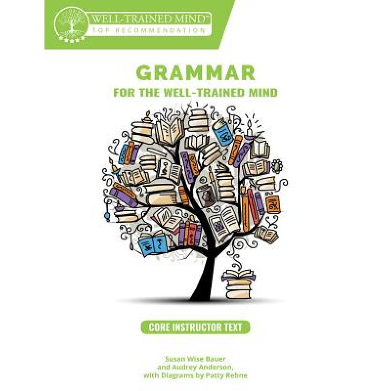 【4周达】Grammar for the Well-Trained Mind Core Instructor Text: A Complete Course for Young Writers,... [9781945841026]