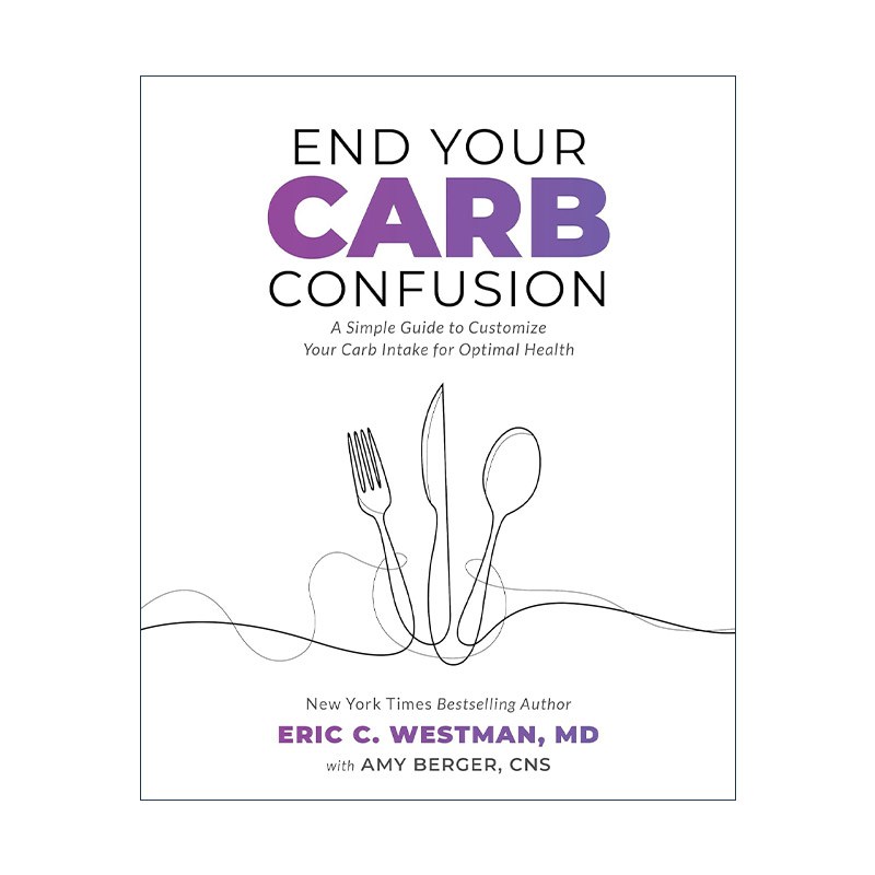 英文原版 End Your Carb Confusion 结束对碳水的疑惑 控制碳水摄入量的简单指南 健康饮食 减肥 Eric Westman进口英语原版书籍