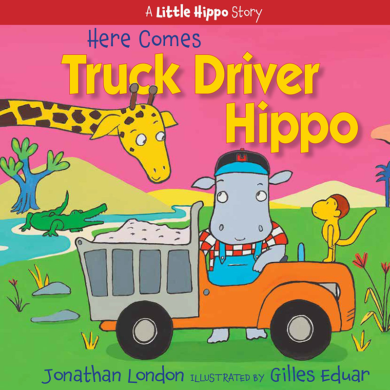 【预售】英文原版 Here Comes Truck Driver Hippo 卡车司机河马来了 Jonathan London 课外读物学习力启发儿童插画绘本书籍